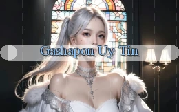 Gashapon Uy tín
