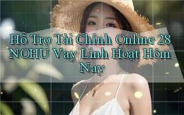 hỗ trợ tài chính online 28nohu vay linh hoạt hôm nay