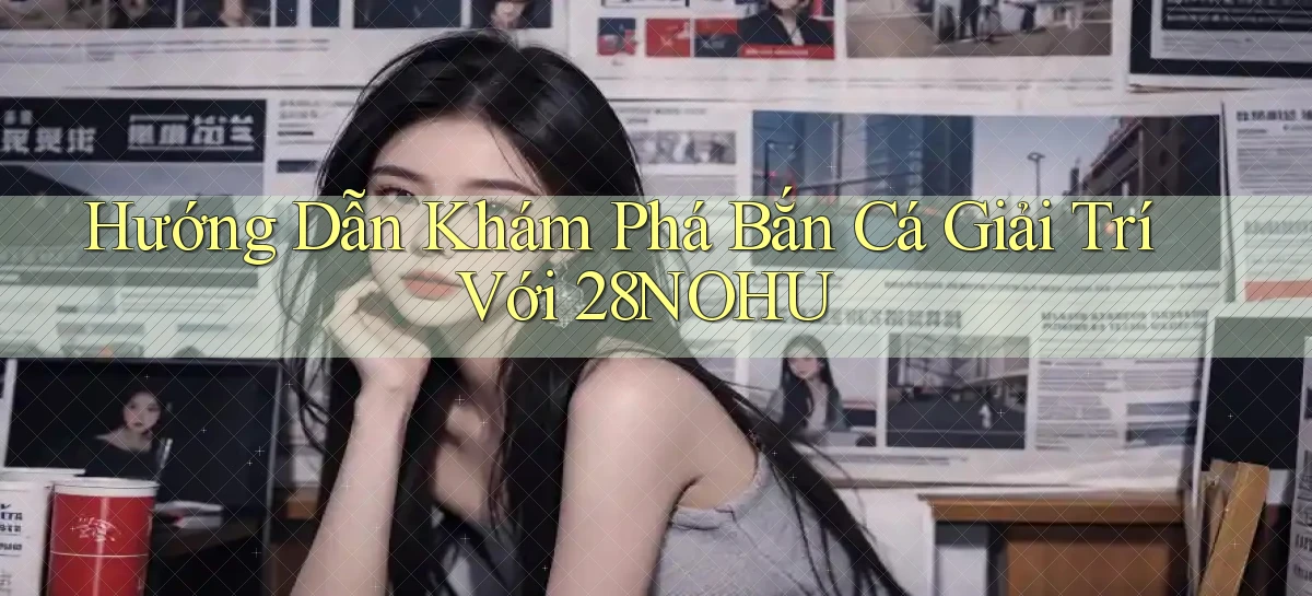 28nohu   Game Số 2026 Truy Cập Xác Thực