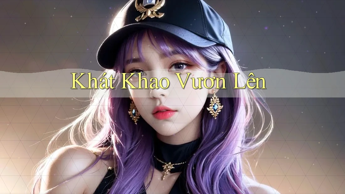 Khát Khao Vươn Lên Khát Khao Vươn Lên
