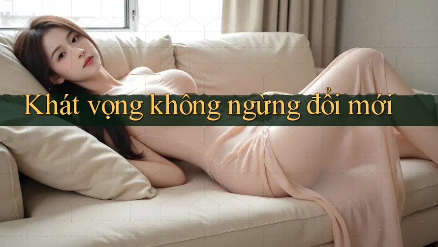 Khát vọng không ngừng đổi mới Khát vọng không ngừng đổi mới