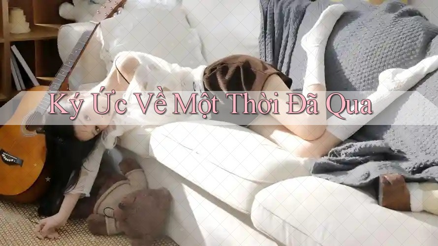 Ký Ức Về Một Thời Đã Qua
