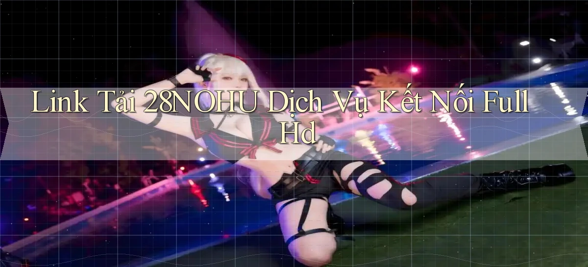 28nohu   Game Số 2026 Truy Cập Xác Thực