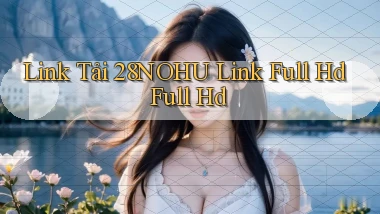 link tải 28nohu link full hd full hd