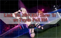 link tải 28nohu show trực tuyến full hd