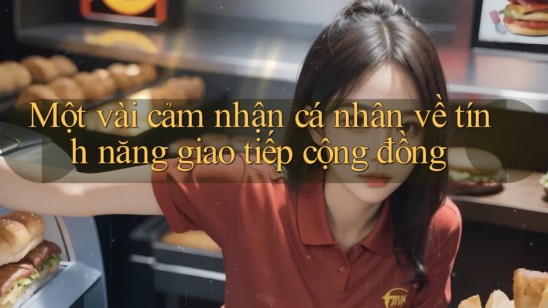 Một vài cảm nhận cá nhân về tính năng giao tiếp cộng đồng Một vài cảm nhận cá nhân về tính năng giao tiếp cộng đồng