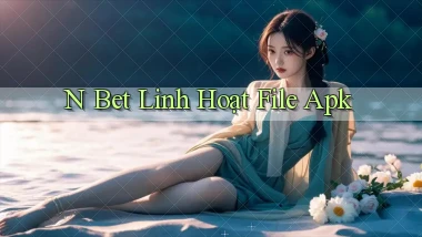 n bet linh hoạt file apk
