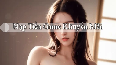 Nạp tiền Game khuyến mãi