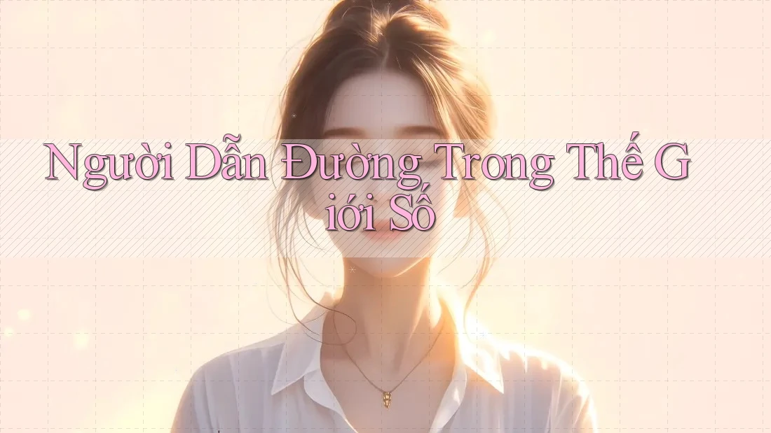 Người Dẫn Đường Trong Thế Giới Số Người Dẫn Đường Trong Thế Giới Số