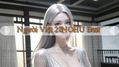 người việt 28nohu best