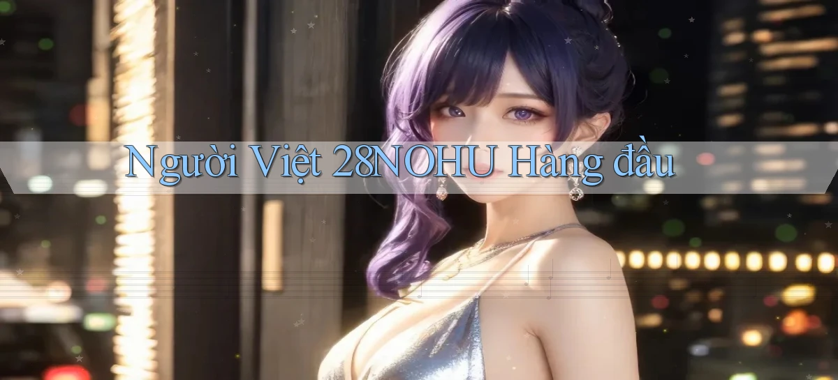 người việt 28nohu hàng đầu