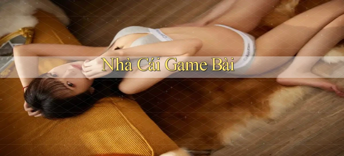 nhà cái Game bài