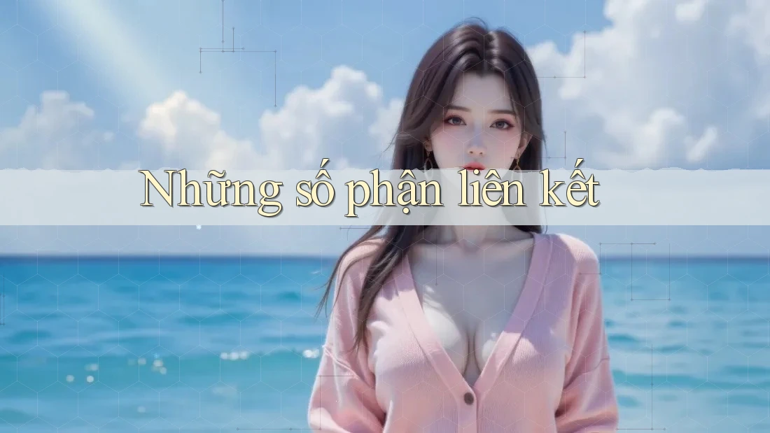 Những số phận liên kết Những số phận liên kết