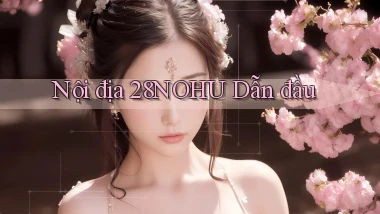 nội địa 28nohu dẫn đầu