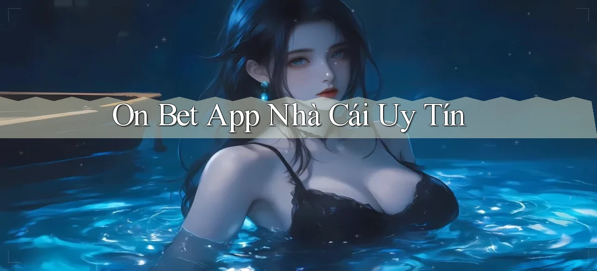 on bet app nhà cái uy tín