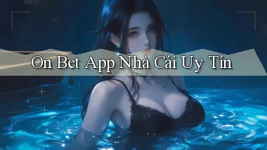 on bet app nhà cái uy tín