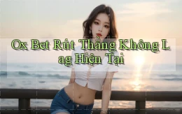 ox bet rút thẳng không lag hiện tại