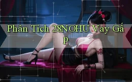 phân tích 28nohu vay gấp