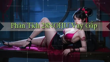 phân tích 28nohu vay gấp