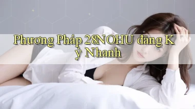 phương pháp 28nohu đăng ký nhanh