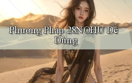 phương pháp 28nohu dễ dùng