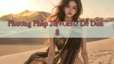 phương pháp 28nohu dễ dùng
