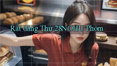 rất đáng thử 28nohu phỏm