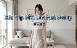 rik vip mọi lúc mọi nơi iphone