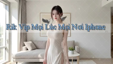 rik vip mọi lúc mọi nơi iphone