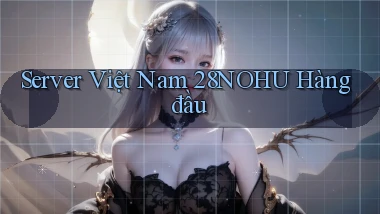 server việt nam 28nohu hàng đầu