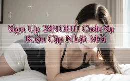 sign up 28nohu code sự kiện cập nhật mới