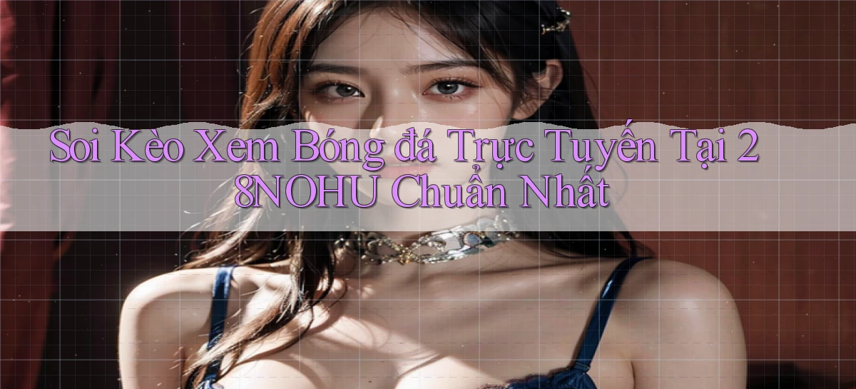 28nohu   Game Số 2026 Truy Cập Xác Thực
