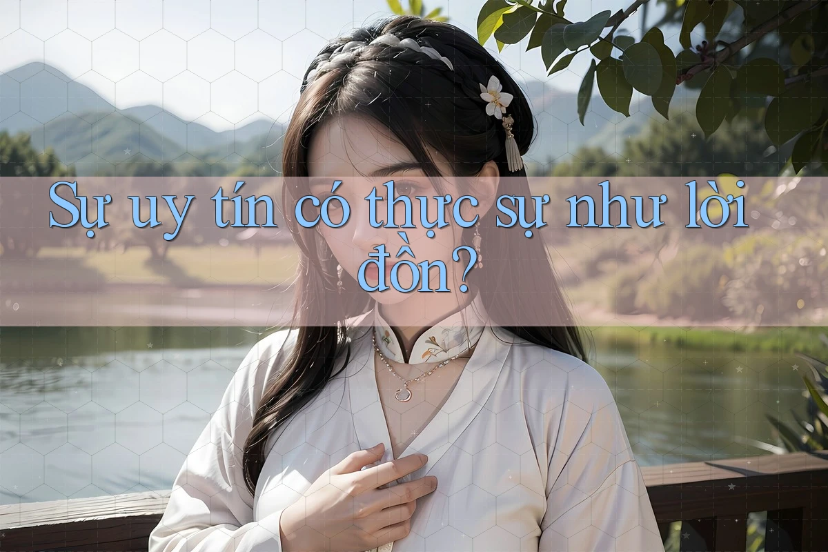 Sự uy tín có thực sự như lời đồn? Sự uy tín có thực sự như lời đồn?
