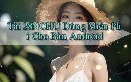 tải 28nohu dùng miễn phí cho bản android
