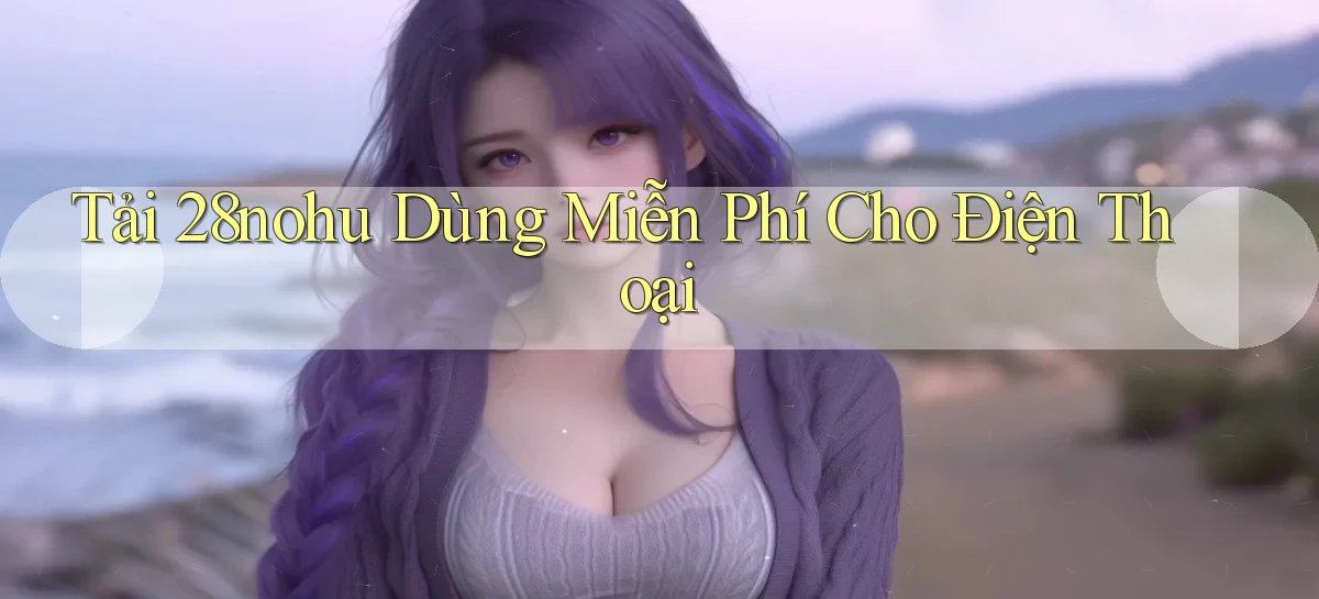 28nohu   Game Số 2026 Truy Cập Xác Thực