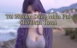 tải 28nohu dùng miễn phí cho điện thoại