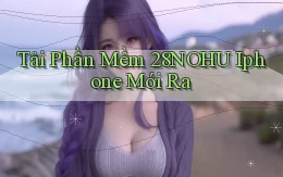 tải phần mềm 28nohu iphone mới ra