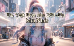 tải việt hóa của 28nohu mới nhất