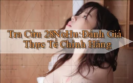 tra cứu 28nohu đánh giá thực tế chính hãng