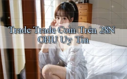 trade trade coin trên 28nohu uy tín