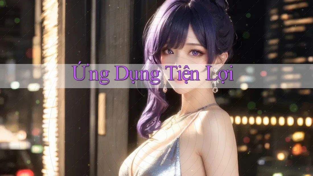 Ứng Dụng Tiện Lợi