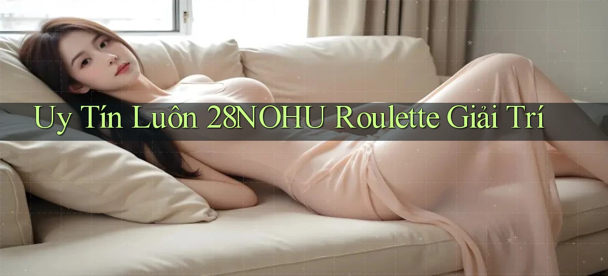 28nohu   Game Số 2026 Truy Cập Xác Thực
