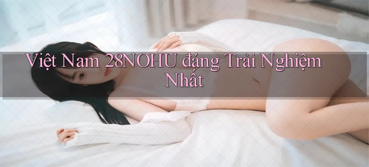 28nohu   Game Số 2026 Truy Cập Xác Thực