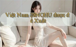 việt nam 28nohu được đề xuất