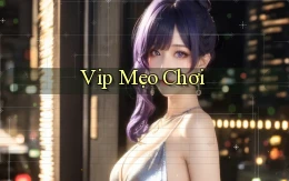 vip Mẹo chơi