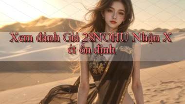 xem đánh giá 28nohu nhận xét ổn định