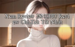 xem review 28nohu review chi tiết tốt nhất
